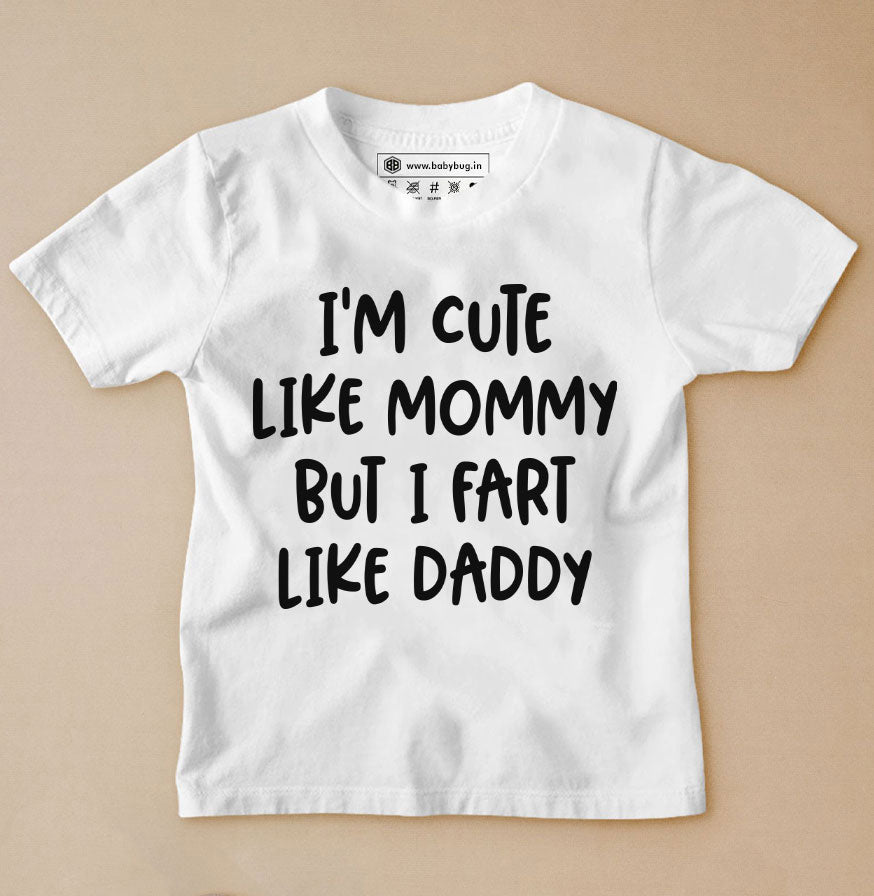 I'M CUTE LIKE MOMMY BUT I FART LIKE DADDY T-SHIRT